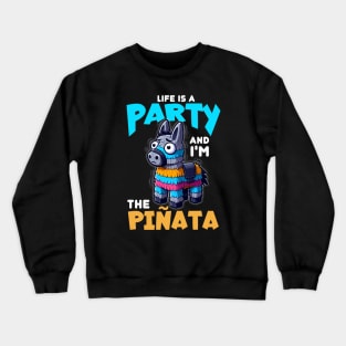 Life is a Party And I'm the Piñata - Funny Donkey Crewneck Sweatshirt